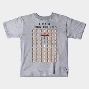 I MAKE POUR CHOICES Kids T-Shirt